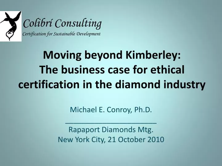 moving beyond kimberley the business case for ethical certification in the diamond industry