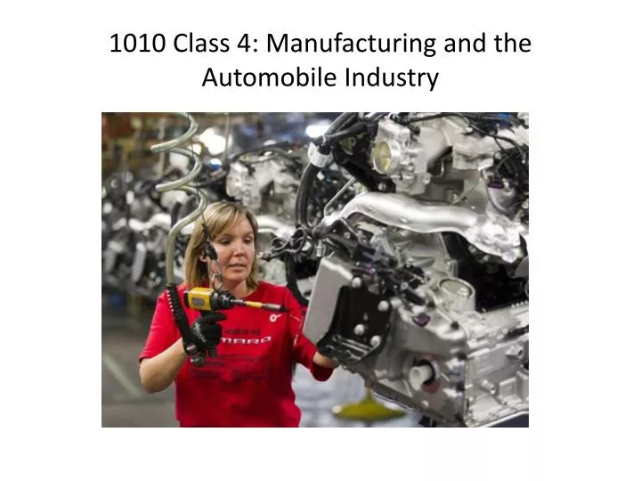1010 class 4 manufacturing and the automobile industry
