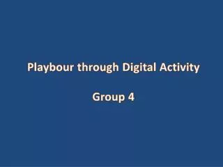Playbour through Digital Activity Group 4