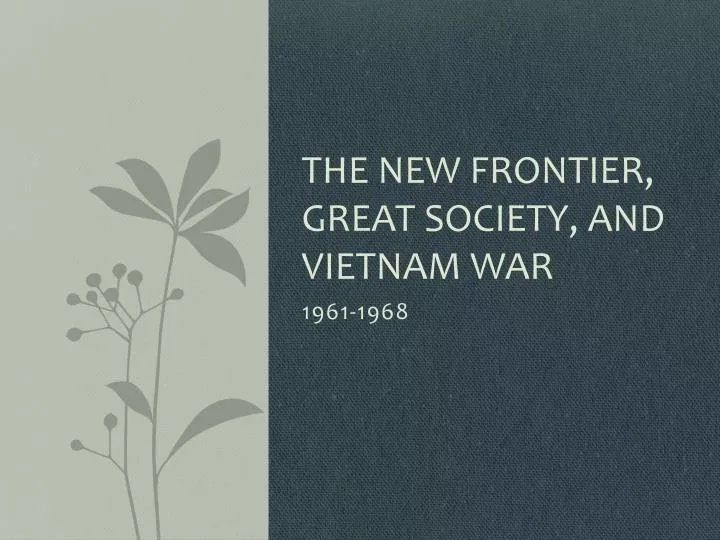 the new frontier great society and vietnam war