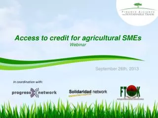 Access to credit for agricultural SMEs Webinar September 26th, 2013