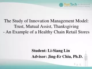 The Study of Innovation Management Model: Trust, Mutual Assist, Thanksgiving - An Example of a Healthy Chain Ret