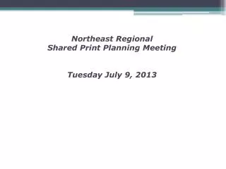 Northeast Regional Shared Print Planning Meeting Tuesday July 9, 2013