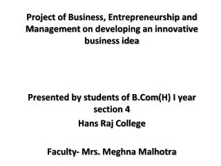 Project of B usiness, E ntrepreneurship and M anagement on developing an innovative business idea Presented by studen