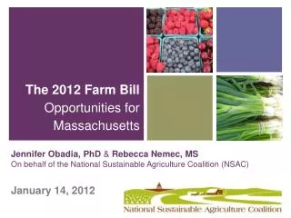 Jennifer Obadia , PhD &amp; Rebecca Nemec, MS On behalf of the National Sustainable Agriculture Coalition (NSAC)