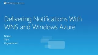 Delivering Notifications With WNS and Windows Azure