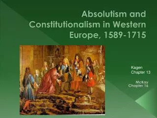 Absolutism and Constitutionalism in Western Europe, 1589-1715