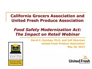 California Grocers Association and United Fresh Produce Association Food Safety Modernization Act: The Impact on Ret
