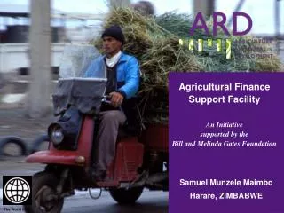 Agricultural Finance Support Facility An Initiative supported by the Bill and Melinda Gates Foundation