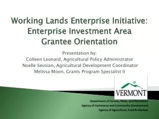 Working Lands Enterprise Initiative: Enterprise Investment Area Grantee Orientation Presentation by: Colleen Leonard, Ag