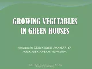 GROWING VEGETABLES IN GREEN HOUSES