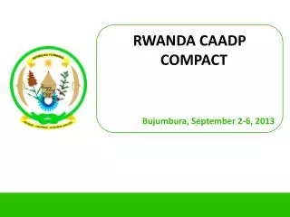 RWANDA CAADP COMPACT Bujumbura, September 2-6, 2013