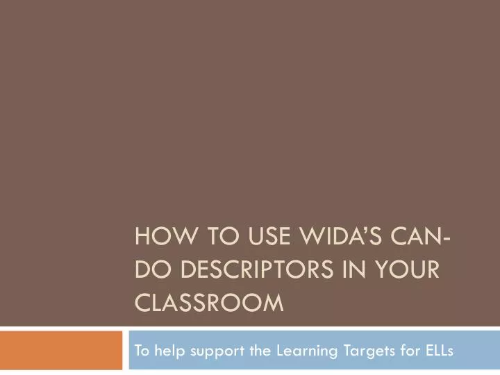 how to use wida s can do descriptors in your classroom