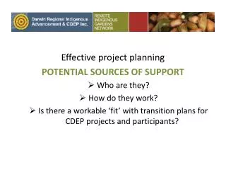 Effective project planning POTENTIAL SOURCES OF SUPPORT Who are they? How do they work?