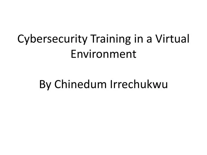cybersecurity training in a virtual environment by c hinedum irrechukwu