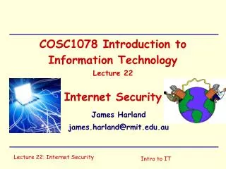 COSC1078 Introduction to Information Technology Lecture 22 Internet Security