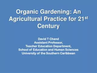 Organic Gardening: An Agricultural Practice for 21 st Century
