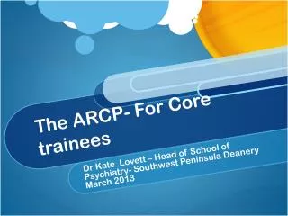 The ARCP- For Core trainees