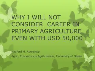 WHY I WILL NOT CONSIDER CAREER IN PRIMARY AGRICULTURE EVEN WITH USD 50,000