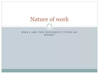 Nature of work