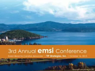 3rd Annual emsi Conference Karen Beard &amp; Caroline Alexander | TIP Strategies, Inc . | October 16, 2013
