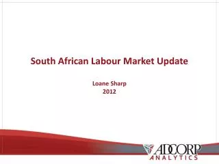 South African Labour Market Update Loane Sharp 2012