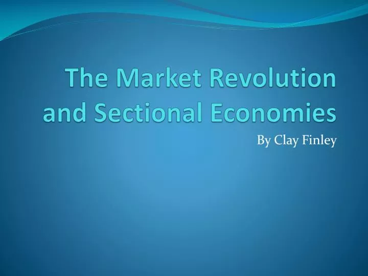 the market revolution and sectional economies