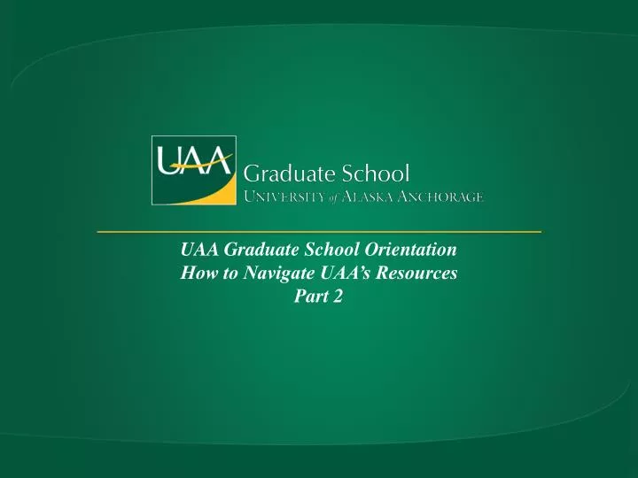 uaa graduate school orientation how to navigate uaa s resources part 2