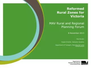 Reformed Rural Zones for Victoria MAV Rural and Regional Planning Forum 8 November 2013