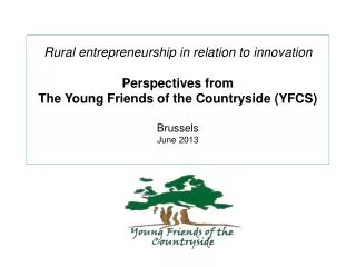 R ural entrepreneurship in relation to innovation Perspectives from The Young Friends of the Countryside (YFCS) Bruss