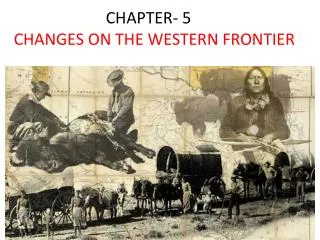 CHAPTER- 5 CHANGES ON THE WESTERN FRONTIER