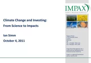 Climate Change and Investing: From Science to Impacts Ian Simm October 4, 2011