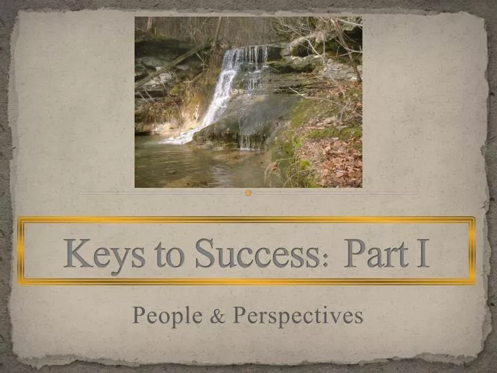 keys to success part i