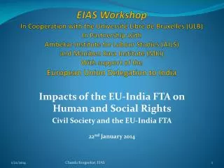 Impacts of the EU-India FTA on Human and Social Rights Civil Society and the EU-India FTA 22 nd January 2014