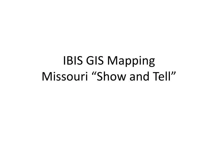 ibis gis mapping missouri show and tell
