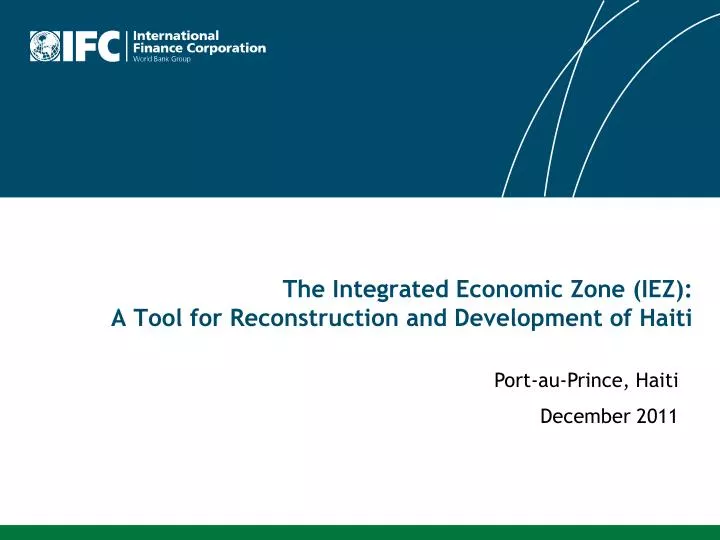the integrated economic zone iez a tool for reconstruction and development of haiti