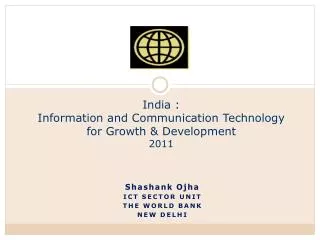 India : Information and Communication Technology for Growth &amp; Development 2011