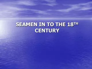 Seamen in to the 18 th Century