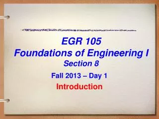 EGR 105 Foundations of Engineering I Section 8