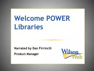 Welcome POWER Libraries Narrated by Dan Firrincili Product Manager