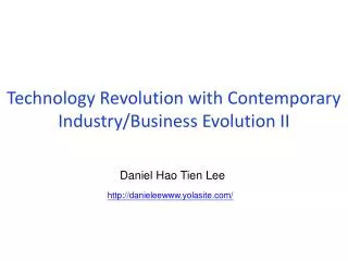 Technology Revolution with Contemporary Industry/Business Evolution II