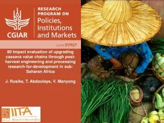 80 Impact evaluation of upgrading cassava value chains through post-harvest engineering and processing research-for-deve