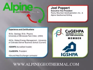 Joel Poppert Executive Vice President Rocky Mountain GeoExploration, Inc., &amp; Alpine Geothermal Drilling