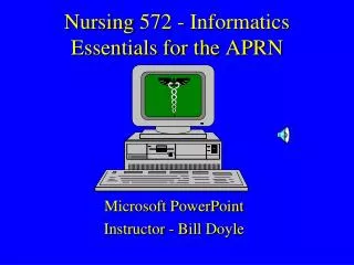 Nursing 572 - Informatics Essentials for the APRN
