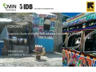 FOROMIC Diagnostic Study of the Microfranchising Environment in Haiti October 3, 2013