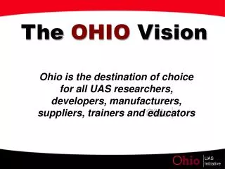 Ohio is the destination of choice for all UAS researchers, developers, manufacturers, suppliers, trainers and educators