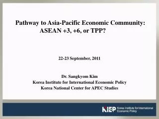 Pathway to Asia-Pacific Economic Community: ASEAN +3, +6, or TPP?