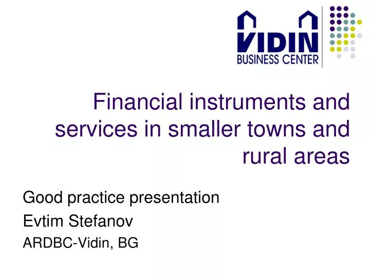 financial instruments and services in smaller towns and rural areas