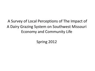 A Survey of Local Perceptions of The Impact of A Dairy Grazing System on Southwest Missouri Economy and Community Life S