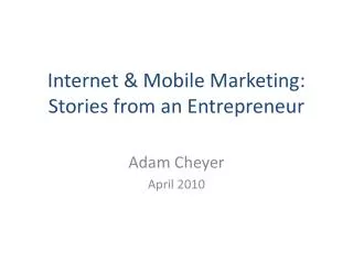 Internet &amp; Mobile Marketing: Stories from an Entrepreneur